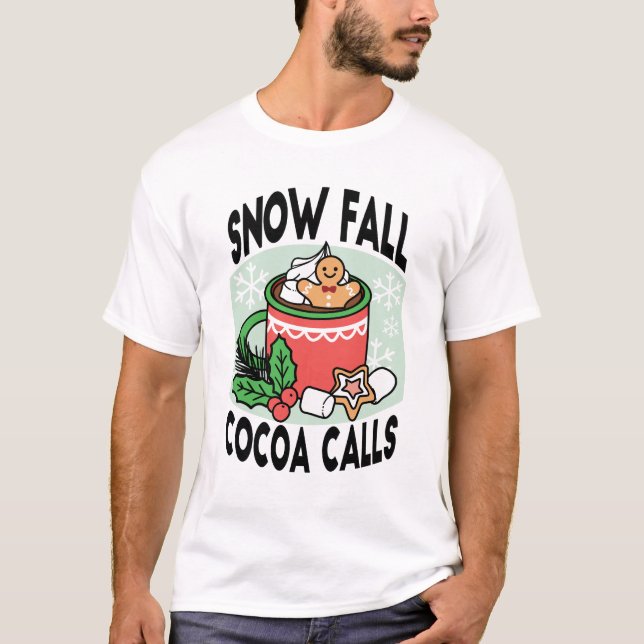 Warm Up with Snow Fall Cocoa Calls - Winter Drink T-Shirt (Front)