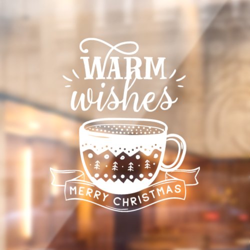 Warm Wishes Hot Cup Coffee Cocoa Xmas White  Window Cling