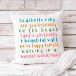 Warmer Wonderland Tropical Typography Christmas Throw Pillow<br><div class="desc">Coastal Christmas cotton throw pillow features typography lyrics to the tune of "Winter Wonderland" but with a tropical twist that says: "Seashells ring, are you listening? -- On the beach, sand is glistening -- A beautiful sight, we're happy tonight -- Walking in a warmer wonderland". The turquoise blue, orange, pink...</div>