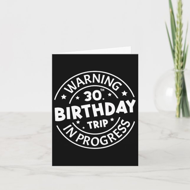 Warning 30th Birthday Trip In Progress Funny 30 Ye Card (Front)
