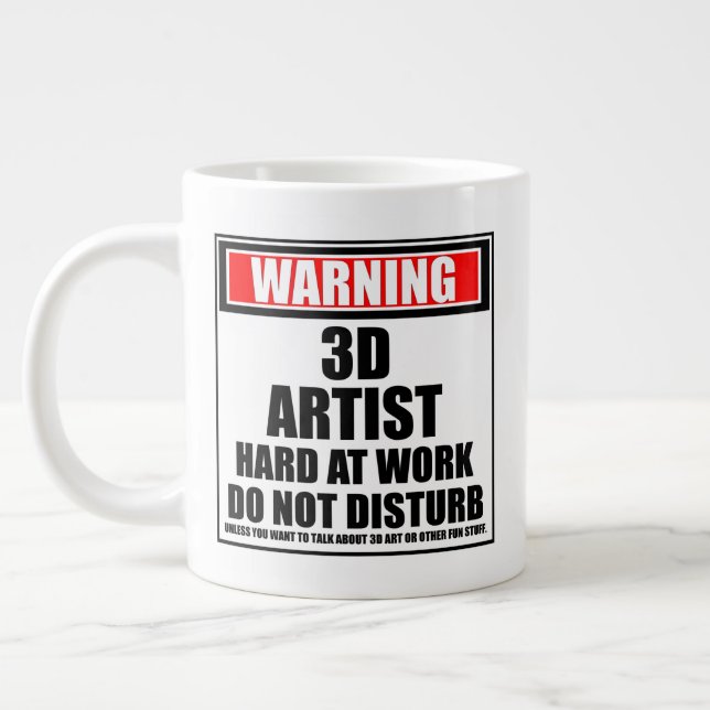 Warning 3D Artist Hard At Work Do Not Disturb Giant Coffee Mug (Left)