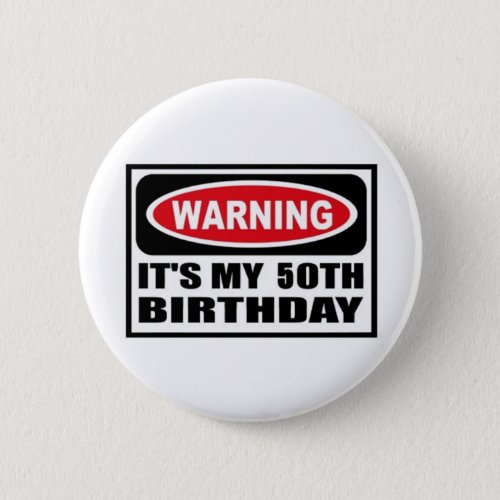 Warning 50th Birthday Button