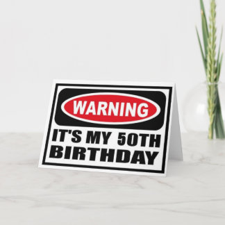 Warning 50th Birthday Card