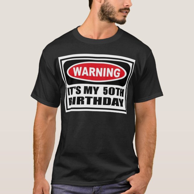 Warning 50th Birthday T-Shirt (Front)