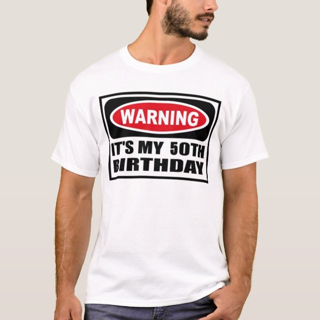 Warning 50th Birthday T-Shirt (Front)