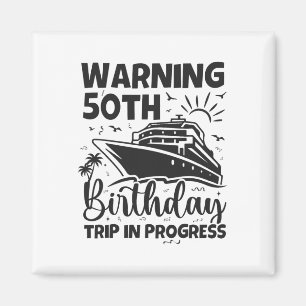 Warning 50th Birthday Trip In Progress 50 Years Ol Magnet