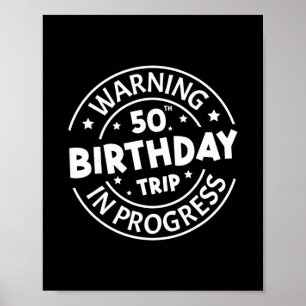 Warning 50th Birthday Trip In Progress Funny 50 Ye Poster