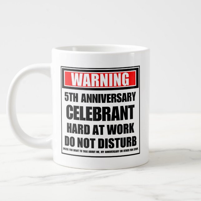 Warning 5th Anniversary Celebrant Hard At Work Giant Coffee Mug (Left)