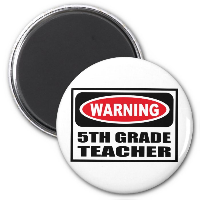 Warning 5TH GRADE TEACHER Magnet