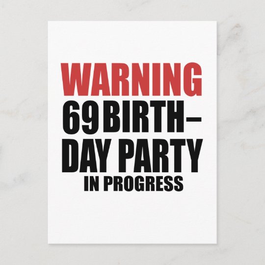 Warning 69 Birthday Party In Progress Invitation Postcard | Zazzle.com