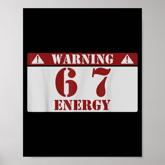 Warning 6 7 Energy Fun 67 Number 6-7 6 7 Six Seven Poster (Front)