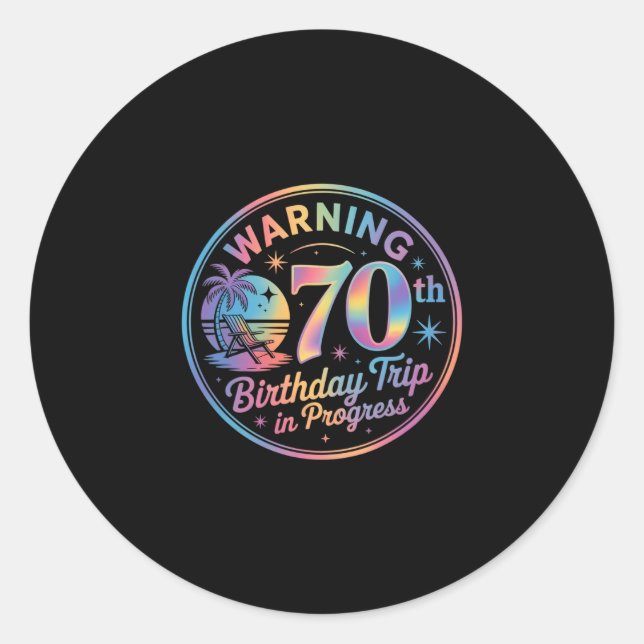Warning 70th Birthday Trip In Progress Bday 70 Yea Classic Round Sticker (Front)