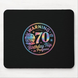Warning 70th Birthday Trip In Progress Bday 70 Yea Mouse Pad