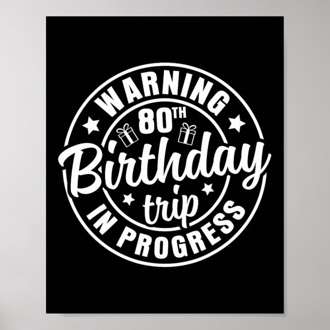 Warning 80th Birthday Trip In Progress Funny 80 Ye Poster (Front)