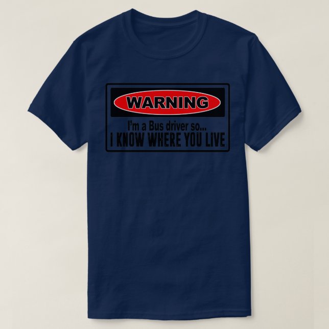 Warning a bus driver funny T-Shirt (Design Front)