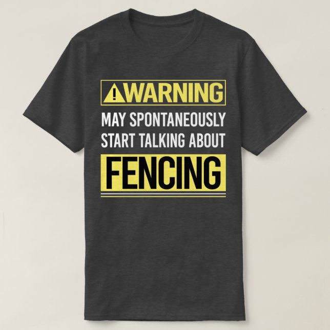 Warning About Fencing Fencer  T-Shirt (Design Front)