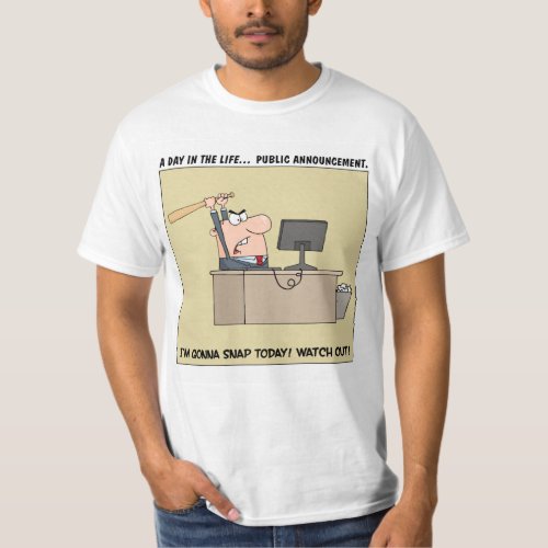 Warning About to Snap Disgruntled Employee T_Shirt