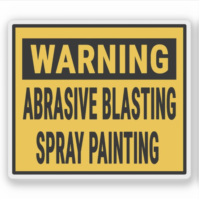 Warning Abrasive Blasting Spray Painting  Sticker (Front)