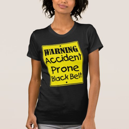 Warning Accident Prone Black Belt Shirt