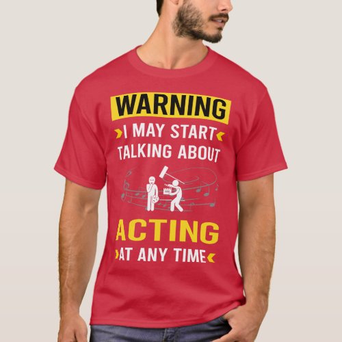 Warning Acting Actor Actress T_Shirt