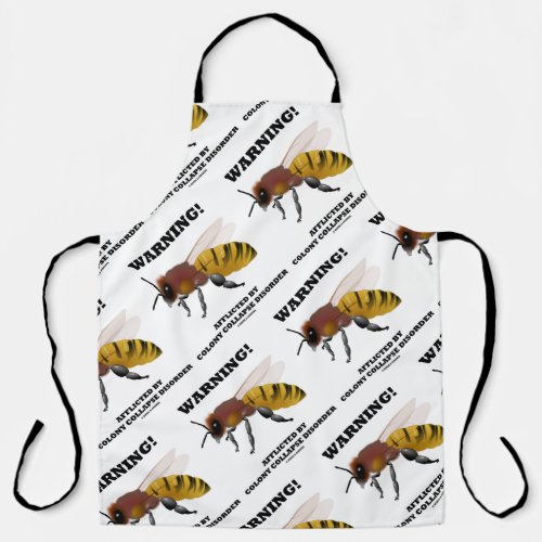 Warning Afflicted By Colony Collapse Disorder Bee Apron