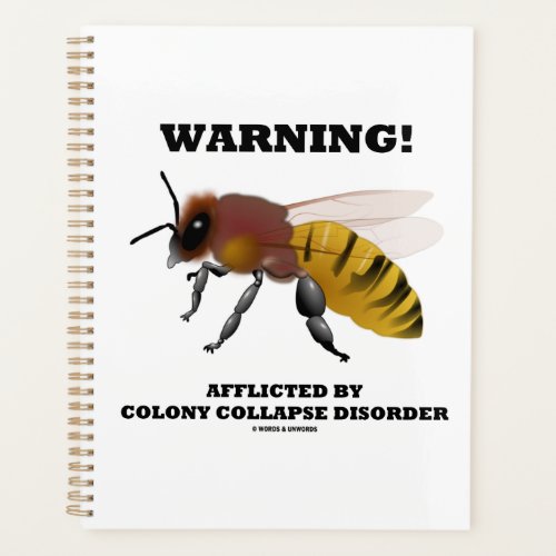 Warning Afflicted By Colony Collapse Disorder Bee Planner