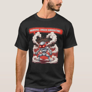 Warning Anger Subroutine! Funny Angry Robot Tech O T-Shirt