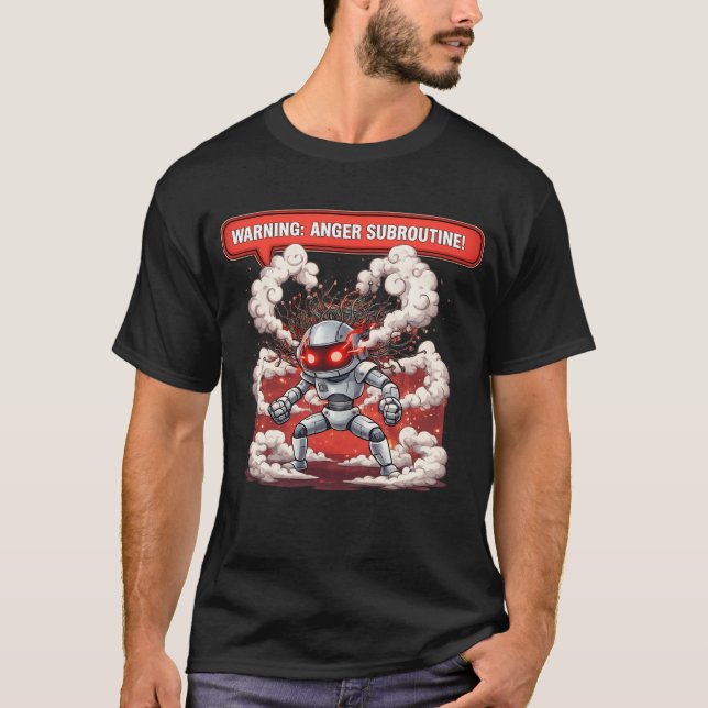 Warning Anger Subroutine! Funny Angry Robot Tech O T-Shirt (Front)