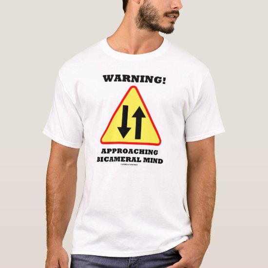 Warning! Approaching Bicameral Mind T-Shirt