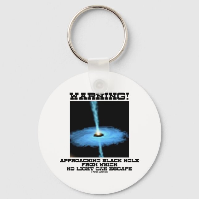 Warning! Approaching Black Hole No Light Escape Keychain (Front)