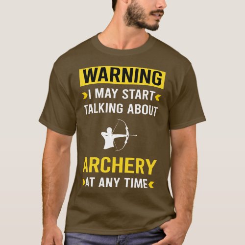 Warning Archery Archer Arrow Arrows Bow T_Shirt