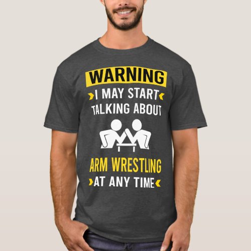 Warning Arm Wrestling Wrestler Armwrestling T_Shirt