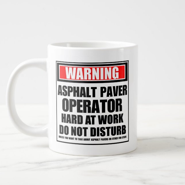 Warning Asphalt Paver Operator Hard At Work Giant Coffee Mug (Left)