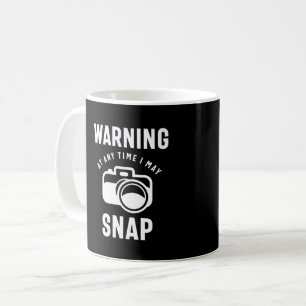 Warning - At Any Time I May Snap Coffee Mug