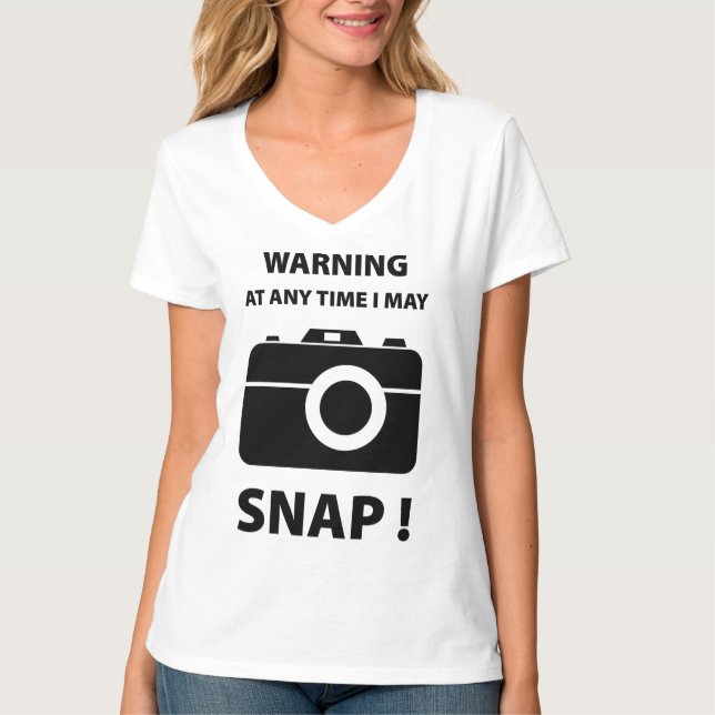 Warning At Any Time I May Snap T-Shirt (Front)