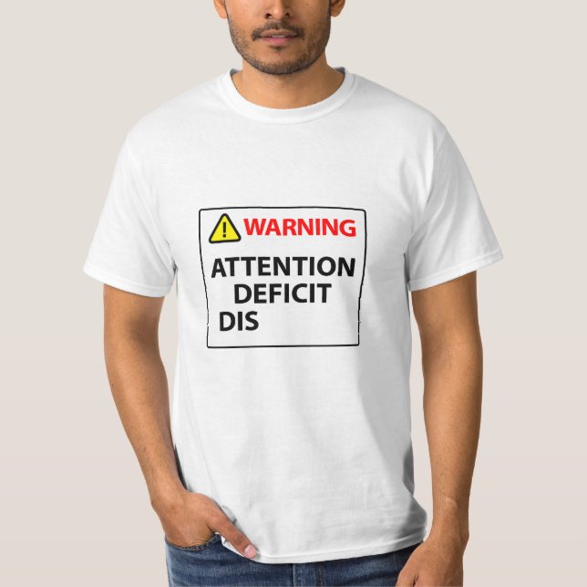 Warning - Attention Deficit Disorder T-Shirt (Front)