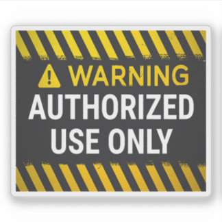 Warning Authorized Use Only Sticker
