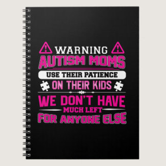 Warning Autism Moms Use Their Patience On Their Ki Notebook