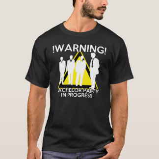 WARNING - BACHELOR PARTY IN PROGRESS - FUNNY T-Shirt