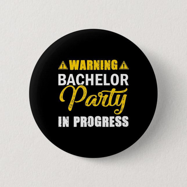 Warning Bachelor Party In Progress Groom Team  Button (Front)
