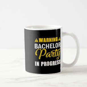 Warning Bachelor Party In Progress Groom Team Coffee Mug