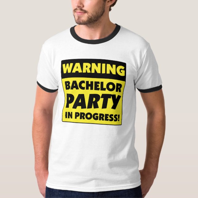 Warning Bachelor Party In Progress T-Shirt (Front)