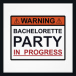 Warning Bachelorette Party in Progress Photo Print<br><div class="desc">Warning,  Bachelorette Party in Progress! Caution advised,  drinking and other possible adult activities ahead.  Stick this sign out front of the party,  for there's no turning back!</div>