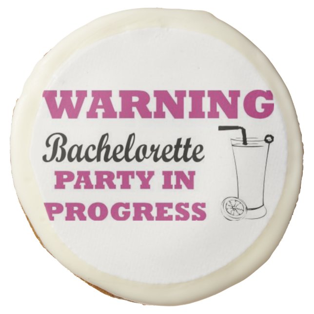 Warning Bachelorette Party In Progress Sugar Cookie (Front)