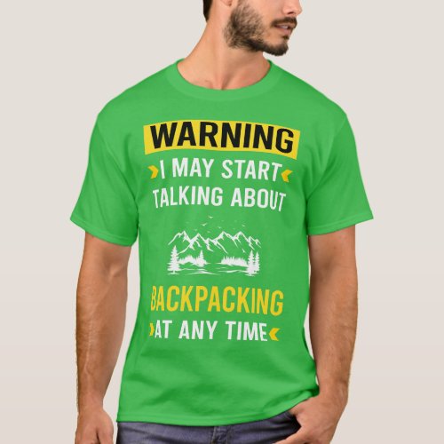 Warning Backpacking Backpack Backpacker T_Shirt