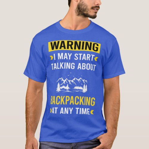 Warning Backpacking Backpack Backpacker T_Shirt