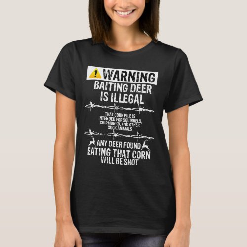 Warning_Baiting Deer Is Illegal Funny Hunting Gift T_Shirt