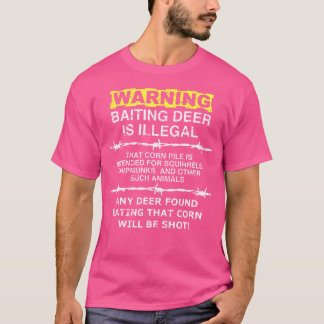 Warning Baiting Deer Is Illegal Funny Hunting T-Shirt