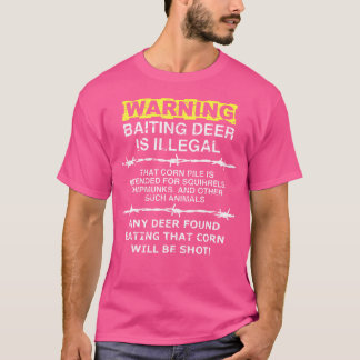 Warning Baiting Deer Is Illegal Funny Hunting T-Shirt