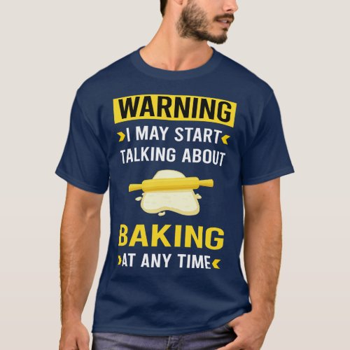 Warning Baking Bake Baker Bakery T_Shirt